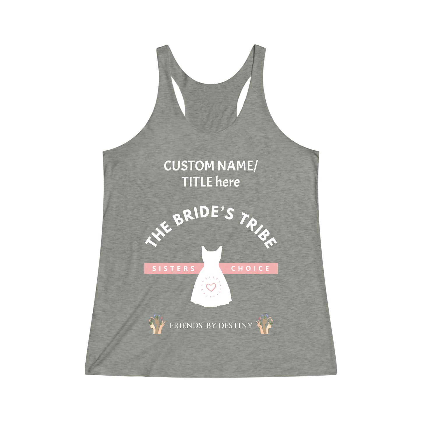Personalized Bride Bridesmaid Tank Top Shirts"Bride's Tribe - Sisters by Choice, Friends by Destiny" Bridal Party Top