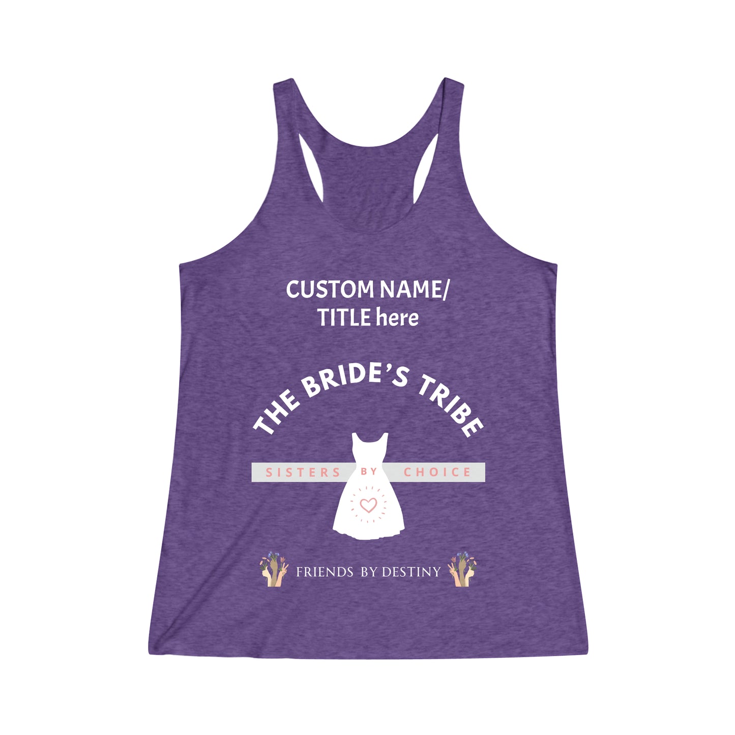 Personalized Bride Bridesmaid Tank Top Shirts"Bride's Tribe - Sisters by Choice, Friends by Destiny" Bridal Party Top