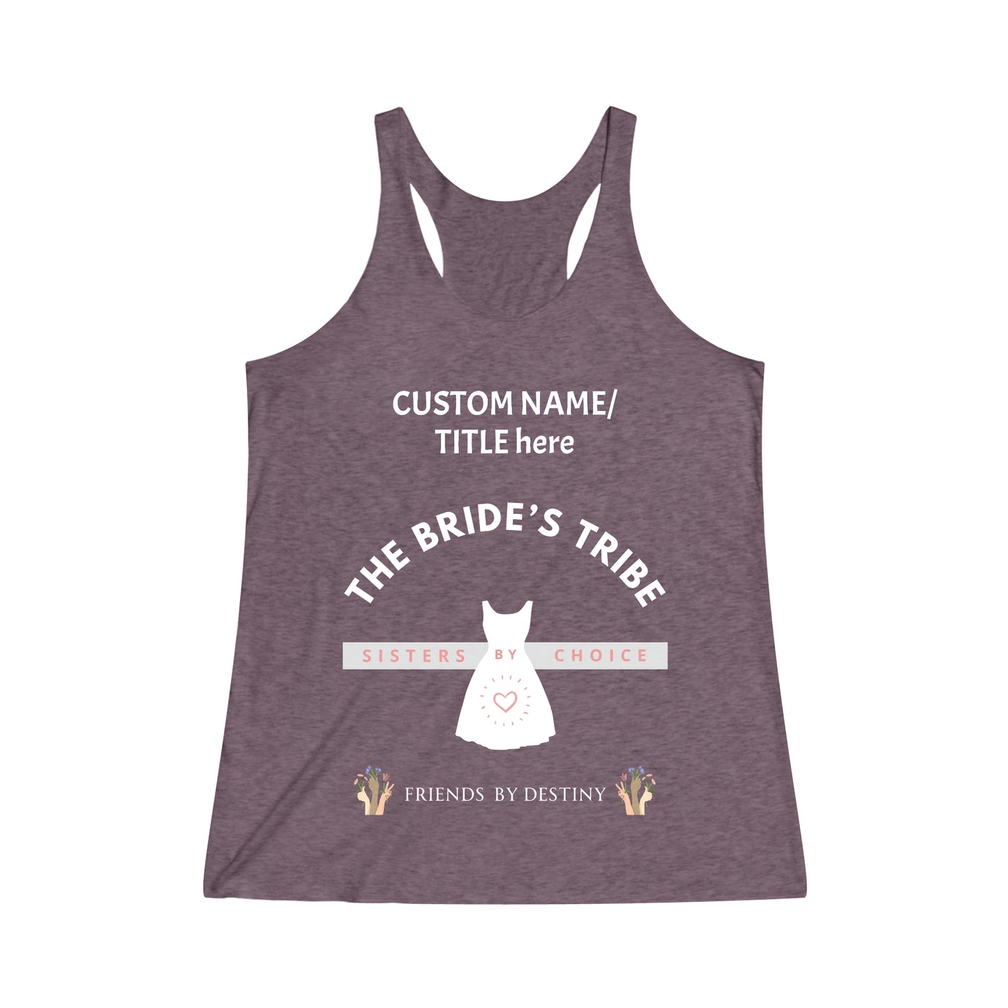 Personalized Bride Bridesmaid Tank Top Shirts"Bride's Tribe - Sisters by Choice, Friends by Destiny" Bridal Party Top