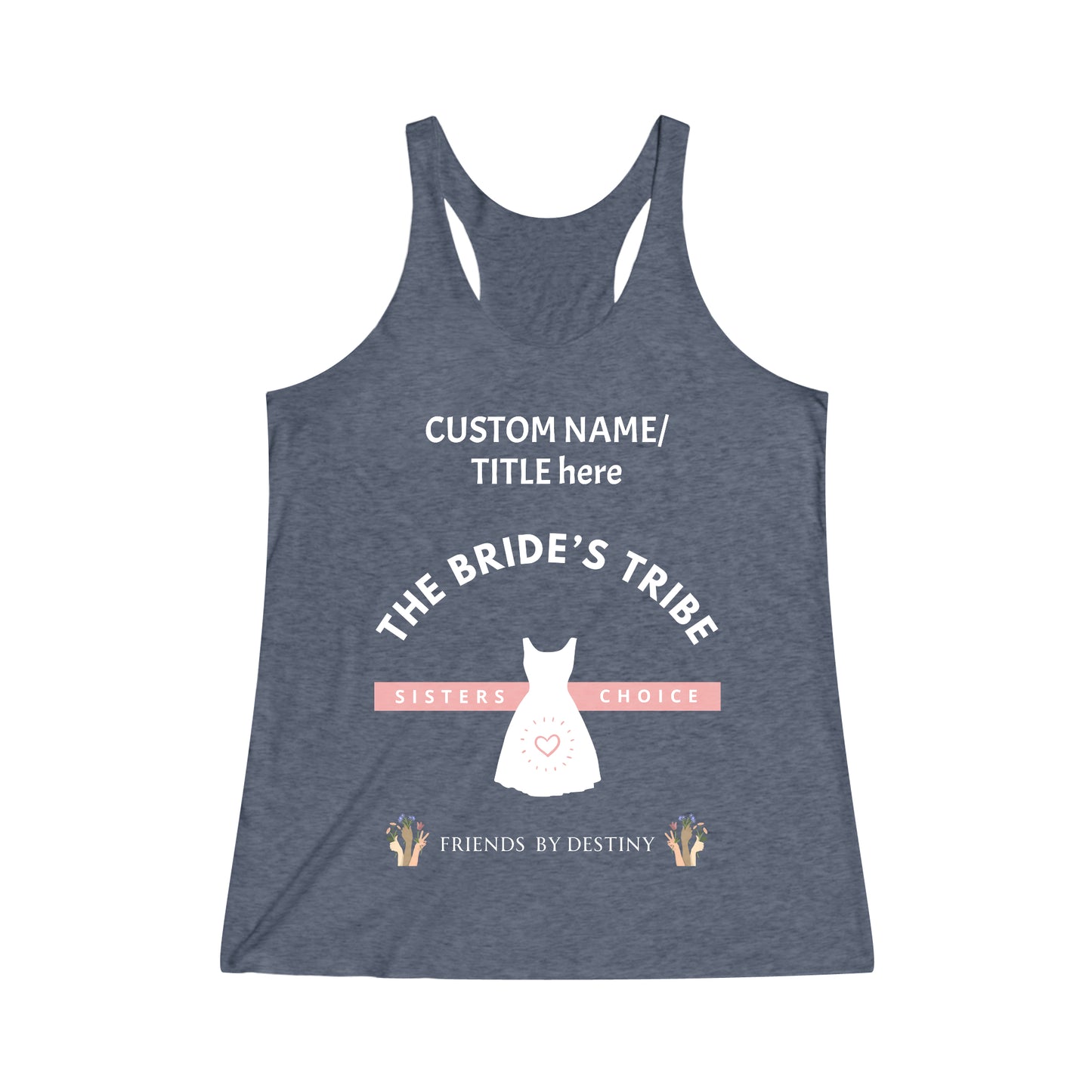Personalized Bride Bridesmaid Tank Top Shirts"Bride's Tribe - Sisters by Choice, Friends by Destiny" Bridal Party Top