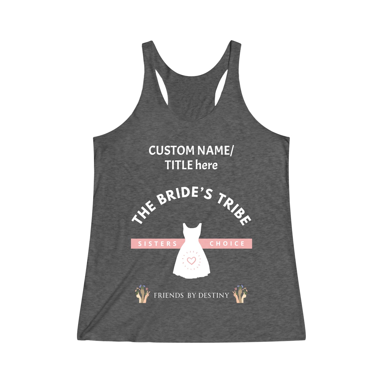 Personalized Bride Bridesmaid Tank Top Shirts"Bride's Tribe - Sisters by Choice, Friends by Destiny" Bridal Party Top